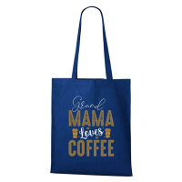 DOBRÝ TRIKO Bavlněná taška Grand Mama loves COFFEE Barva: Královsky modrá