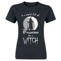 Sprüche In A World Full Of Princesses, Be A Witch Dámské tričko černá
