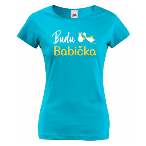 Dámské tričko Budu babička - ideální dárek pro budoucí babičku BezvaTriko