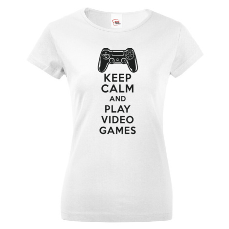 Dámské tričko s potiskem Keep calm and play video games - pro hráčky BezvaTriko