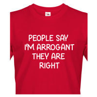 Pánské triko s potiskem People say I´m arrogant - vtipné pánské triko
