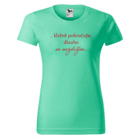 DOBRÝ TRIKO Vtipné dámské tričko Klidně pokračujte Barva: Mátová