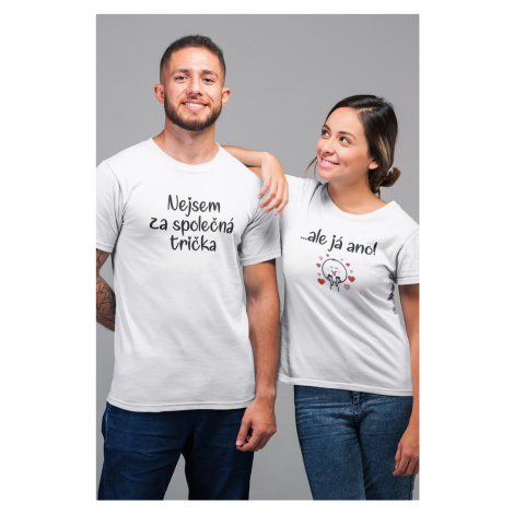 Trička pro páry Nejsem za společná trička...ale já ano Barva: Bílá, Dámska