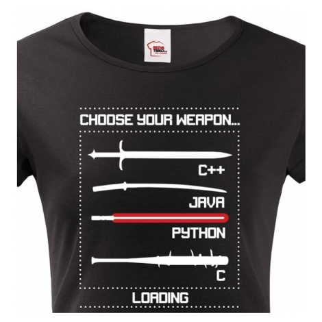 Dámské tričko pro programátorky Choose your weapon BezvaTriko