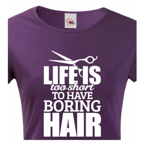 Dámské tričko pro kadeřnice - Boring Hair BezvaTriko