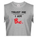 Pánské tričko s potiskem Trust me I am Bc - dárek pro bakaláře