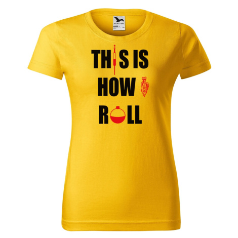 DOBRÝ TRIKO Dámské rybářské tričko s potiskem This is how i roll Barva: Žlutá