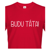 Pánské tričko pro budoucí tatínky Budu táta!