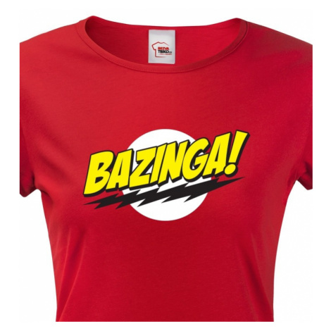 Dámské tričko Bazinga -Teorie velkého třesku BezvaTriko