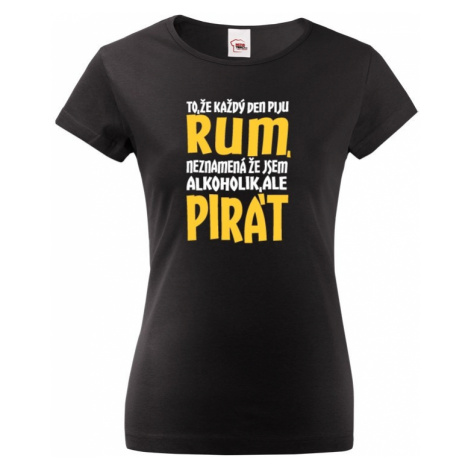 Dámské tričko s potiskem Jsem pirát piju rum - vodácké triko BezvaTriko