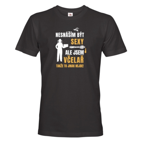 Pánské tričko pro včelaře - Nesnáším být sexy ale jsem včelař takže to jinak nejde! BezvaTriko