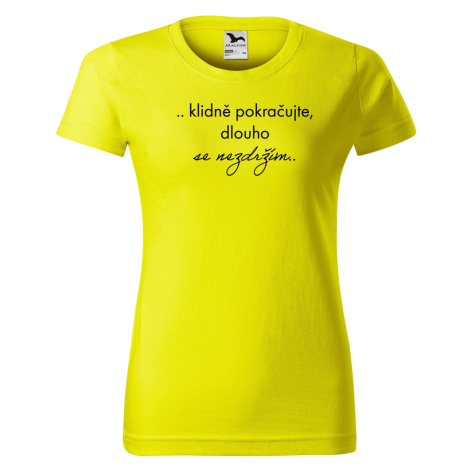 DOBRÝ TRIKO Vtipné dámské tričko Dlouho se nezdržím Barva: Citrónová