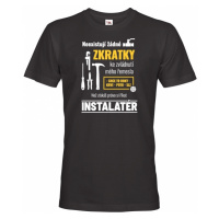 Pánské tričko pro instalatéra- Neexistují žádné zkratky