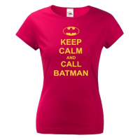 Dámske tričko s motívom Keep calm and call Batman.