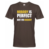 Pánské tričko s vtipným potiskem Nobody is perfect - skvělý dárek